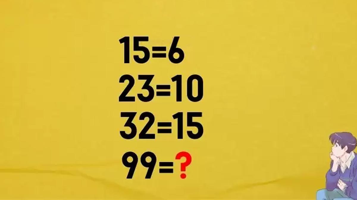 Énigme du jour : Quel est le prochain nombre dans cette suite logique : 15 = 6, 23 = 10, 32 = 15 et 99 = ?