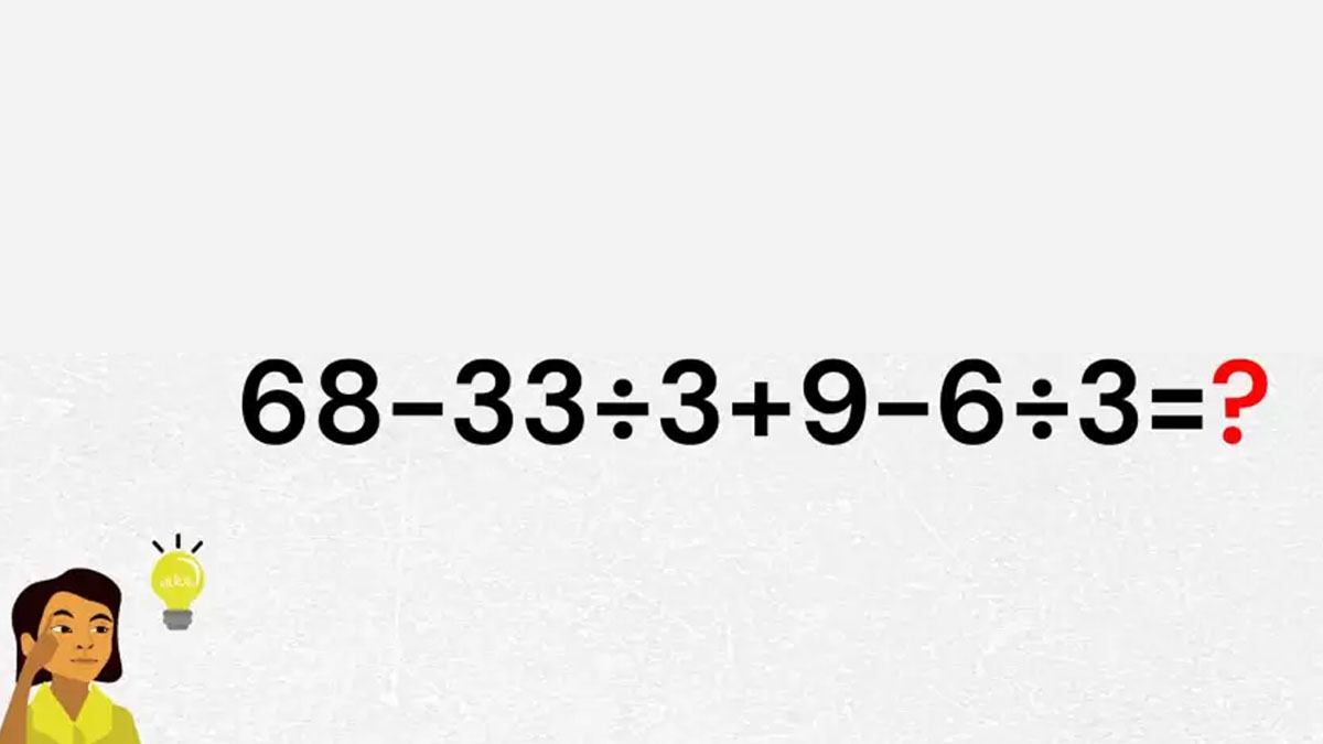 Êtes-vous un as en mathématiques ? Si oui, trouvez la solution à ce casse-tête 68-33÷3+9-6÷3= ?