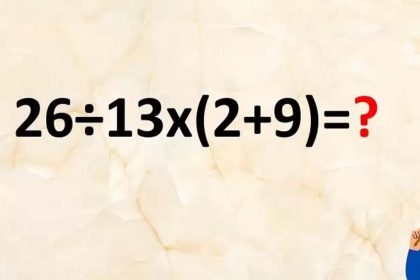 Mettez-vous à l’épreuve avec ce test de mathématique : Calculez 26÷13x(2+9)= ?