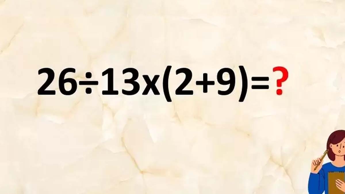 Mettez-vous à l’épreuve avec ce test de mathématique : Calculez 26÷13x(2+9)= ?