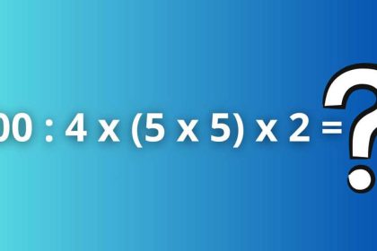 Seul un cerveau surdoué peut résoudre cette équation sans calculatrice 100 : 4 x (5 x 5) x 2 = ?