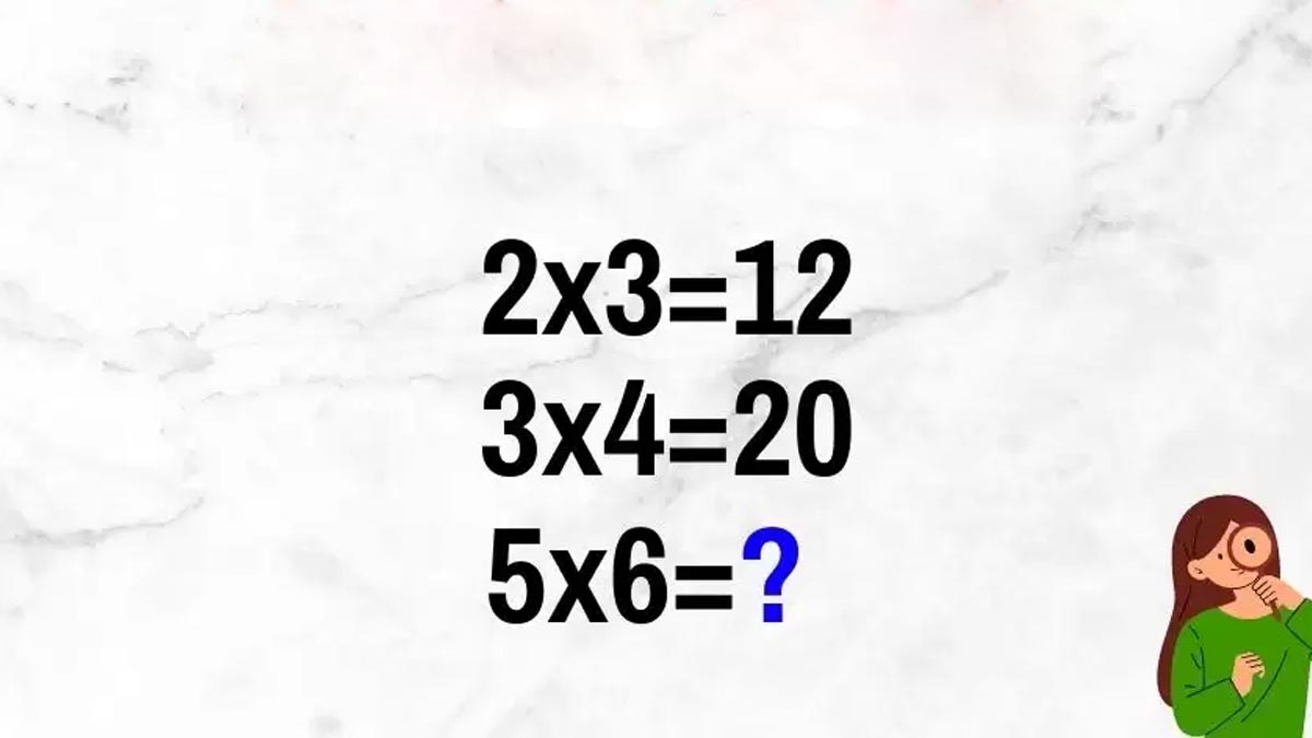 Test QI logique : résolvez ce casse-tête mathématique 2x3 = 12, 3x4 = 20, 5x6 = ?