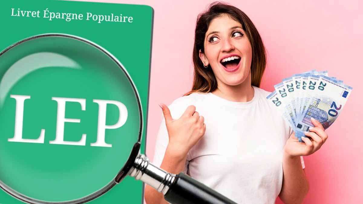 LEP : jusqu'à 100 euros d'intérêts par mois possible, découvrez comment