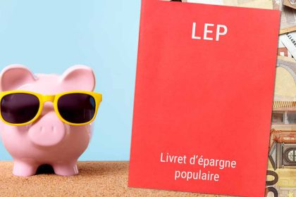 Livret d'épargne populaire : ce qui arrivera au LEP le 1ᵉʳ août prochain