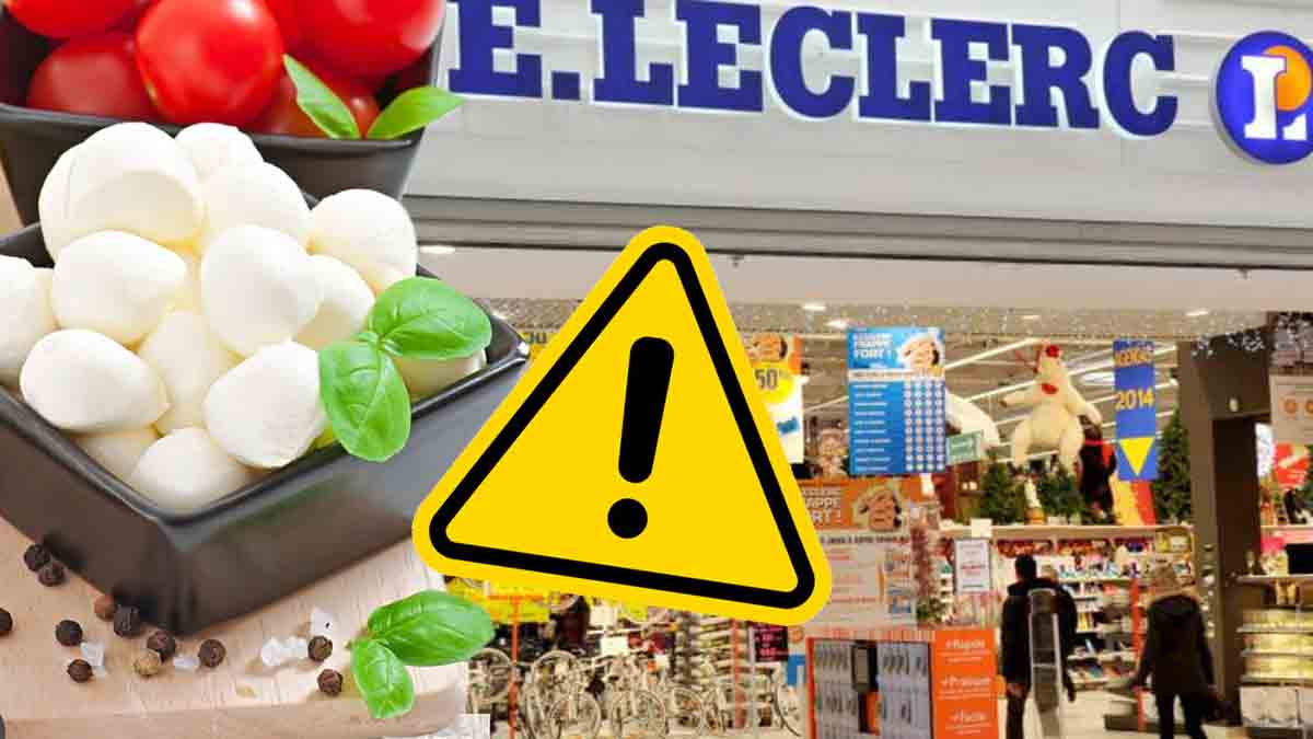 Leclerc : rappel de mozzarella partout en France, à rapporter d'urgence en magasin