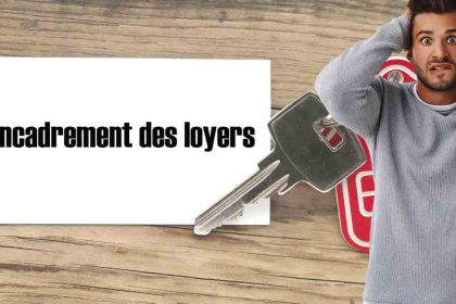 Est-ce la fin de l’encadrement des loyers ? : cette question qui agite plus d'un propriétaire